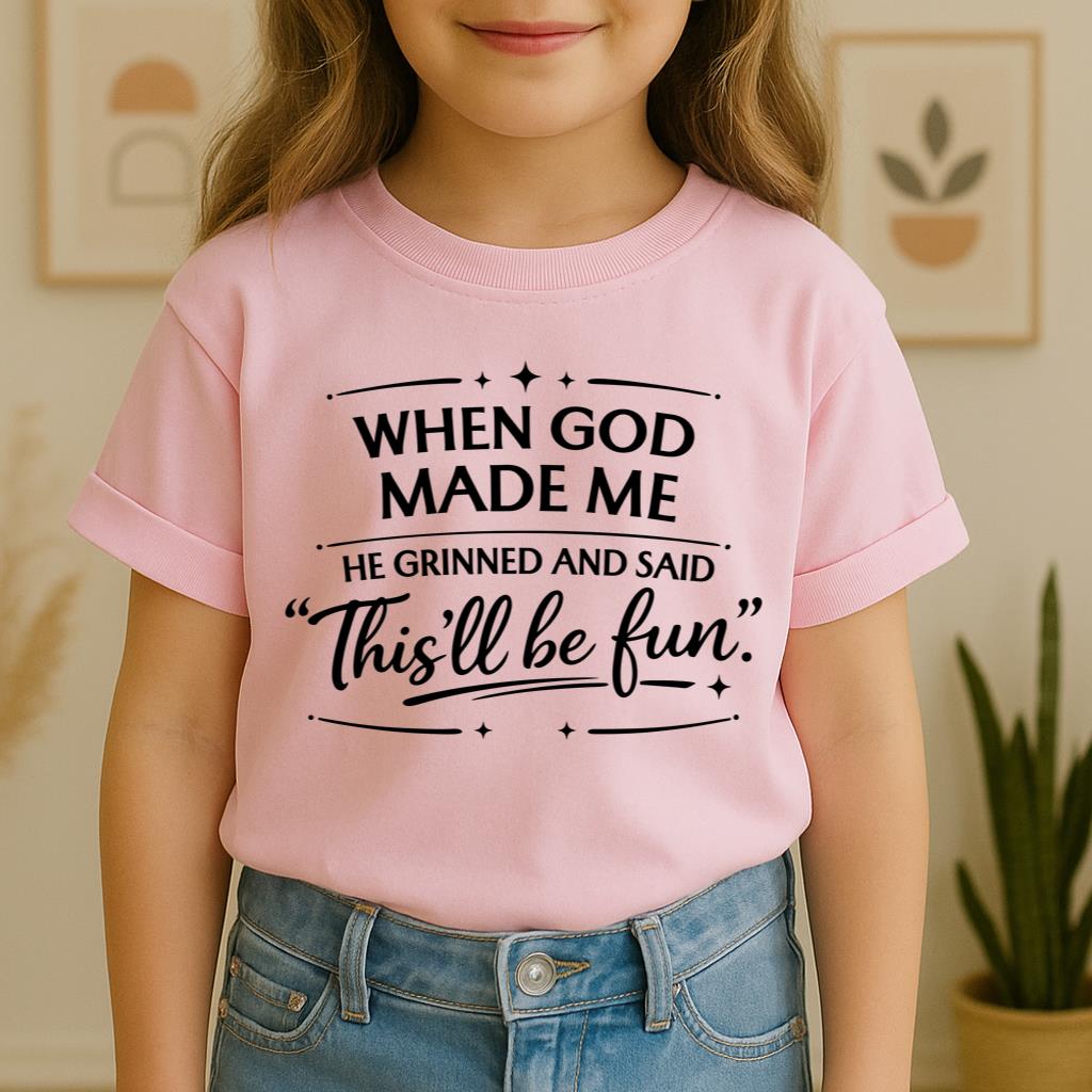 When God Made Me He Grinned And Said This_ll Be Fun 27