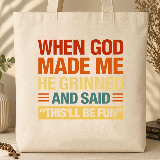 When God Made Me He Grinned And Said This_ll Be Fun 32 Tote Bag