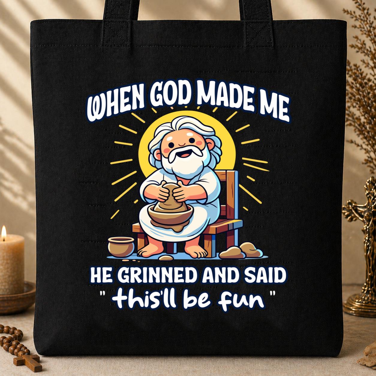 When God Made Me He Grinned And Said This_ll Be Fun 36 Tote Bag