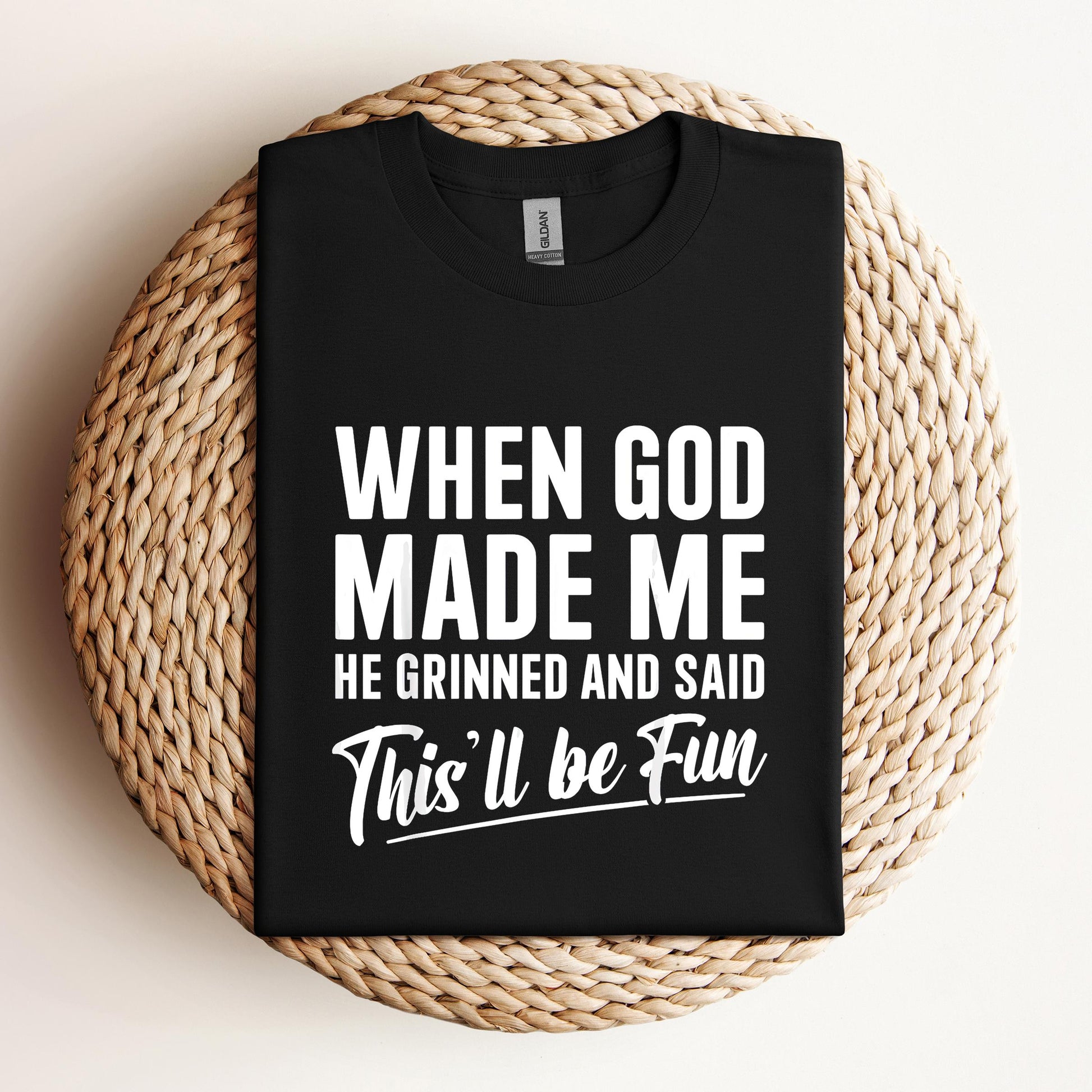 When God Made Me He Grinned And Said This'll Be Fun 03