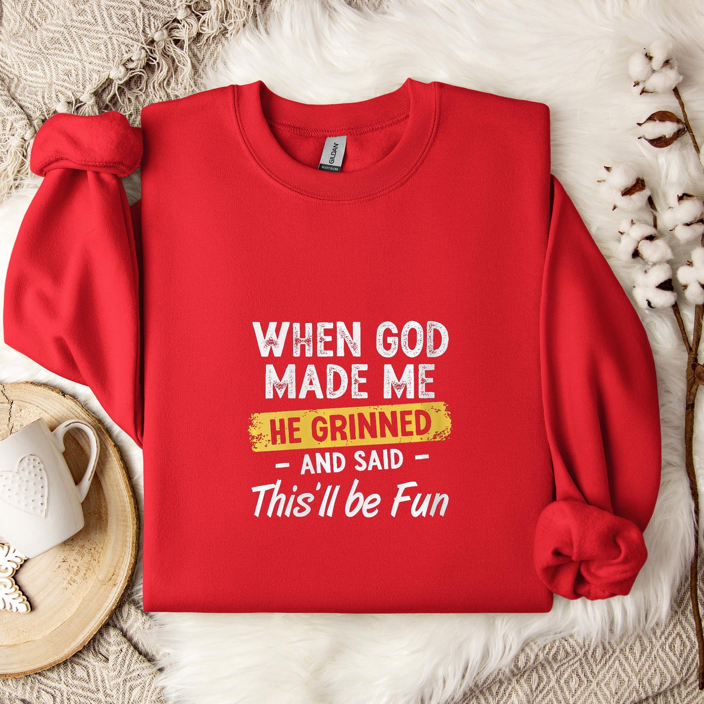 When God Made Me He Grinned And Said This'll Be Fun 04 Sweatshirt