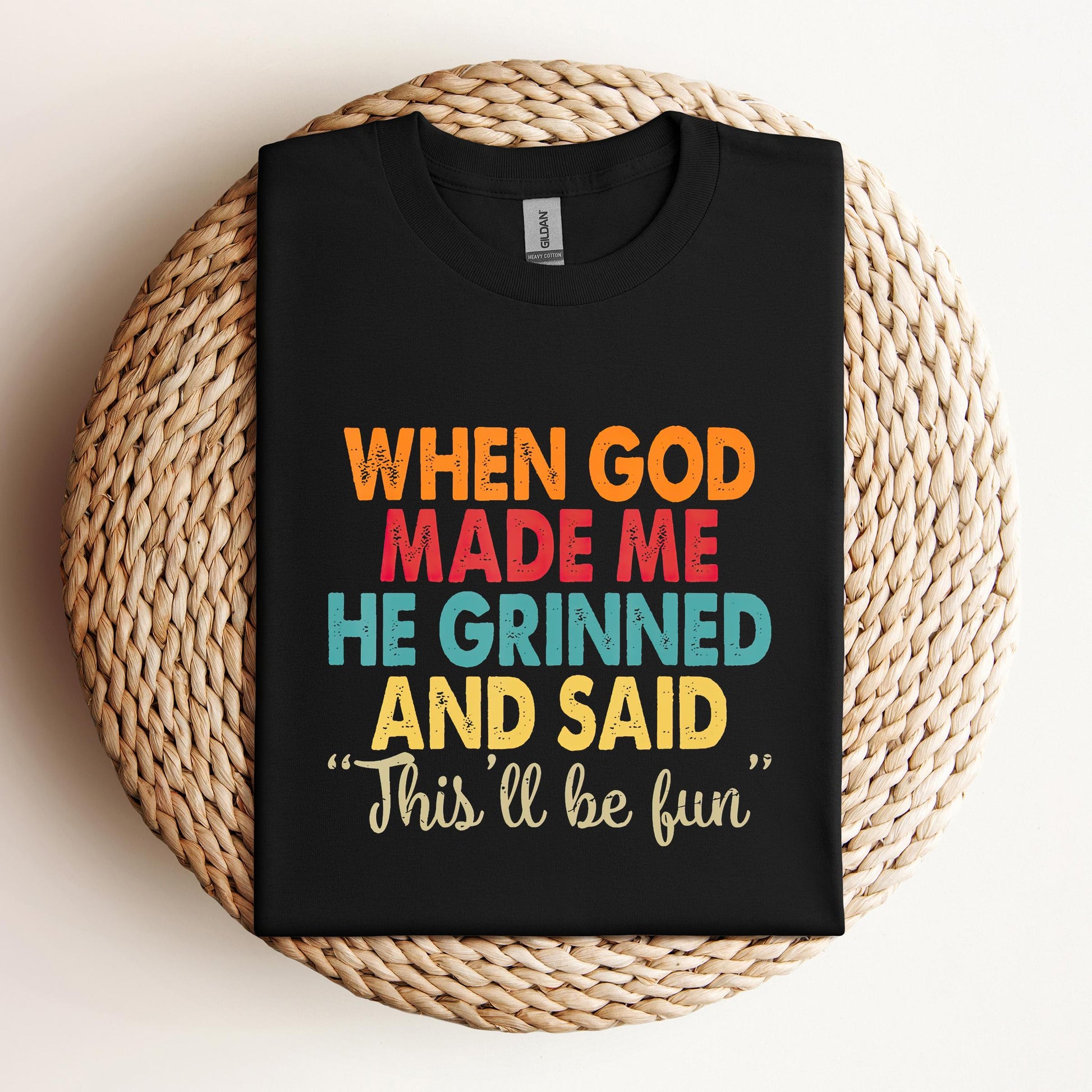 When God Made Me He Grinned And Said This'll Be Fun 05