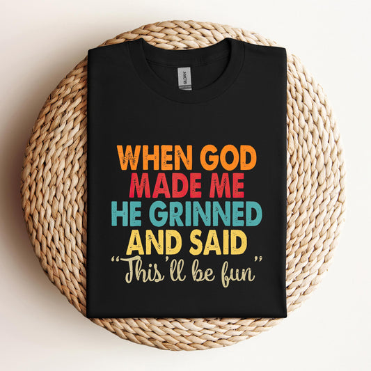 When God Made Me He Grinned And Said This'll Be Fun 05