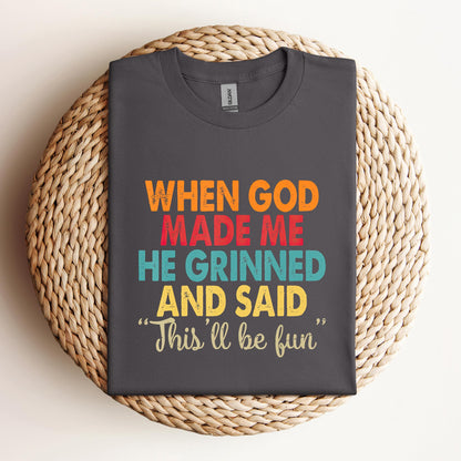 When God Made Me He Grinned And Said This'll Be Fun 05