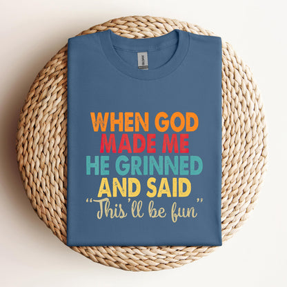 When God Made Me He Grinned And Said This'll Be Fun 05