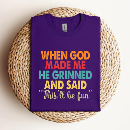When God Made Me He Grinned And Said This'll Be Fun 05