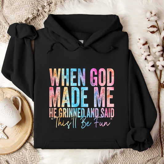 When God Made Me He Grinned And Said This'll Be Fun 06 Hoodie