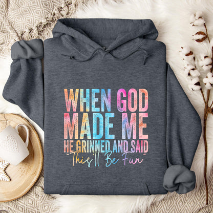 When God Made Me He Grinned And Said This'll Be Fun 06 Hoodie