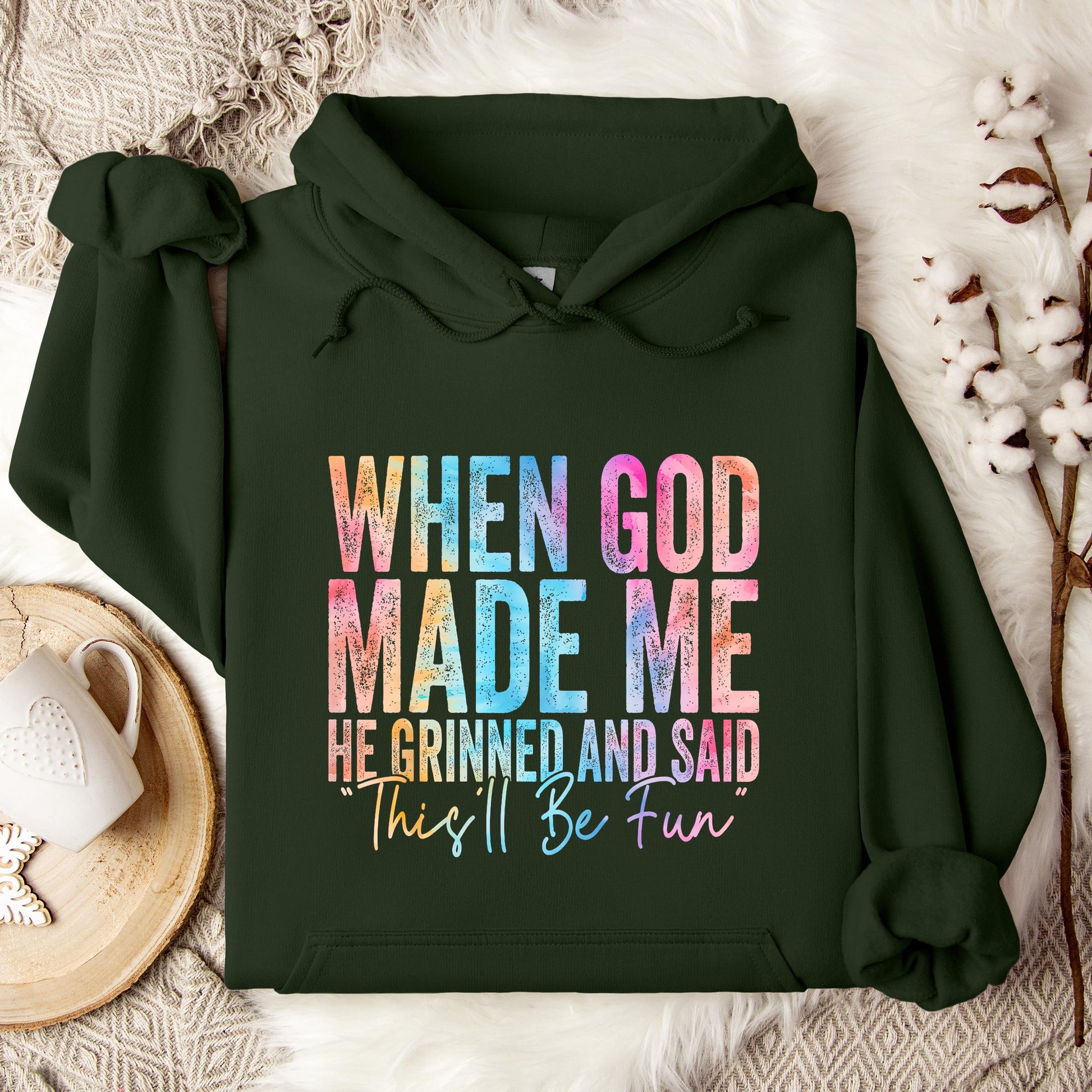 When God Made Me He Grinned And Said This'll Be Fun 06 Hoodie
