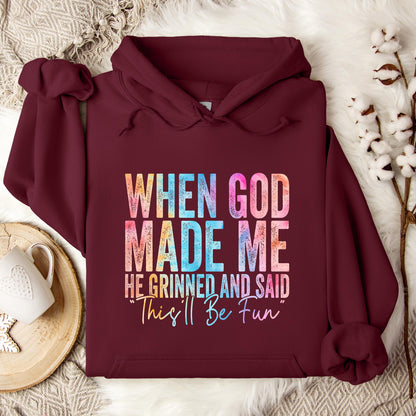 When God Made Me He Grinned And Said This'll Be Fun 06 Hoodie