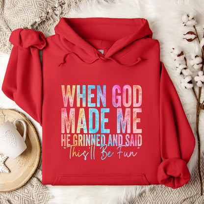 When God Made Me He Grinned And Said This'll Be Fun 06 Hoodie