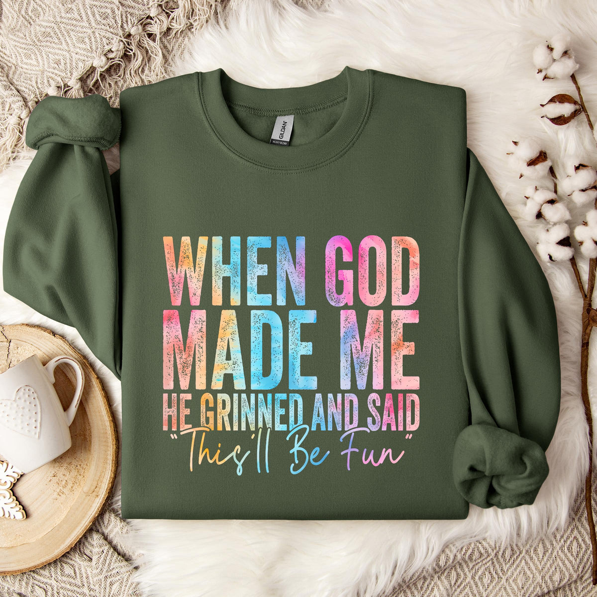 When God Made Me He Grinned And Said This'll Be Fun 06 Sweatshirt
