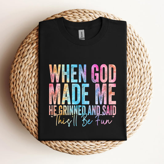 When God Made Me He Grinned And Said This'll Be Fun 06