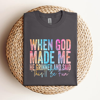 When God Made Me He Grinned And Said This'll Be Fun 06
