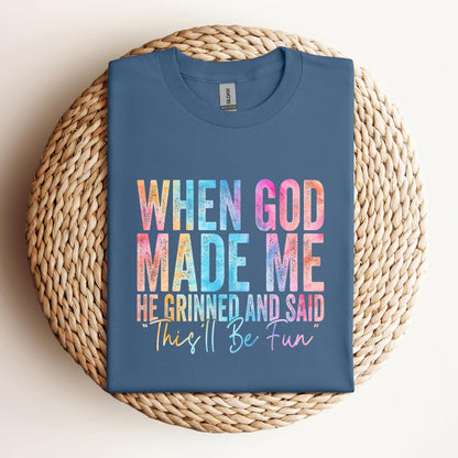 When God Made Me He Grinned And Said This'll Be Fun 06