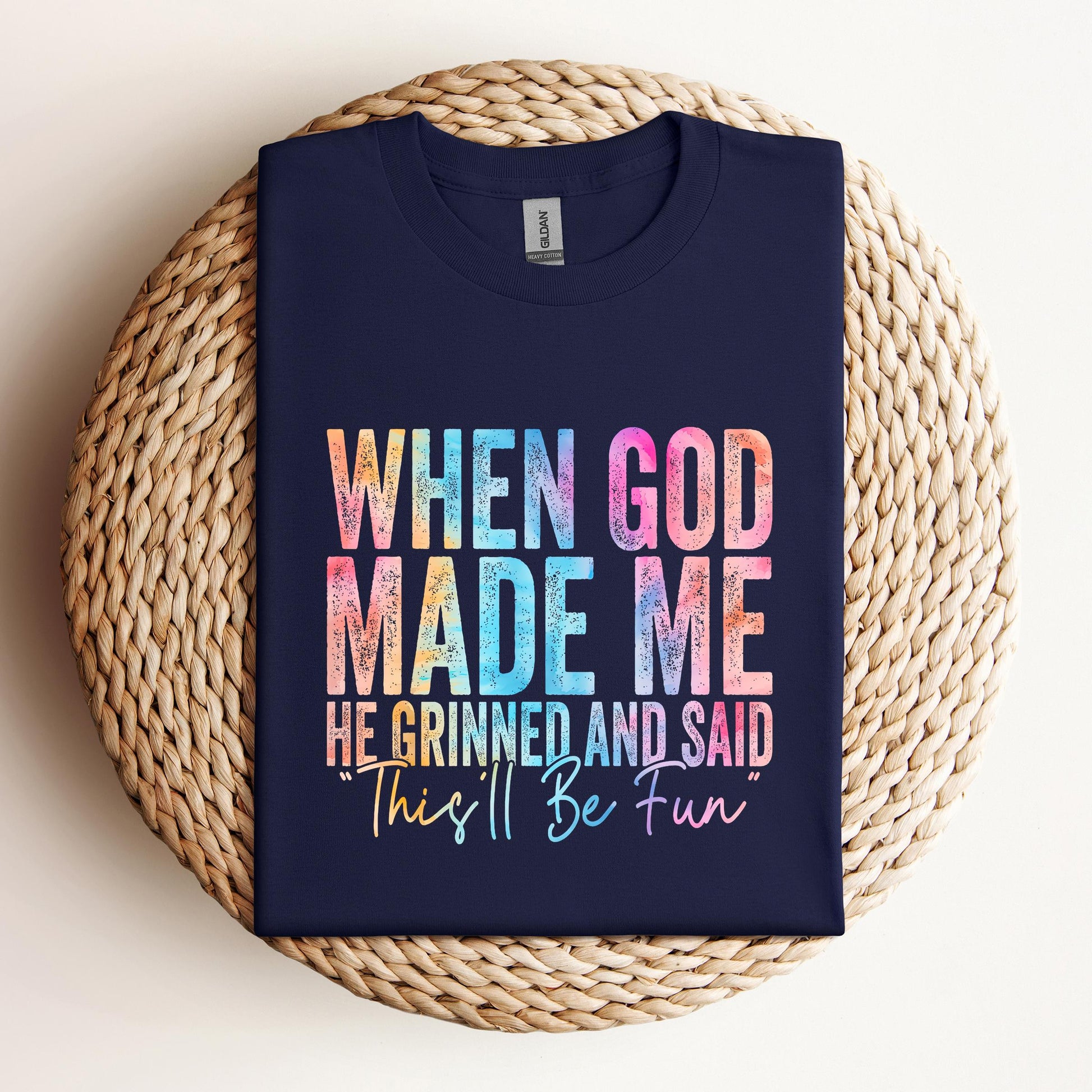 When God Made Me He Grinned And Said This'll Be Fun 06