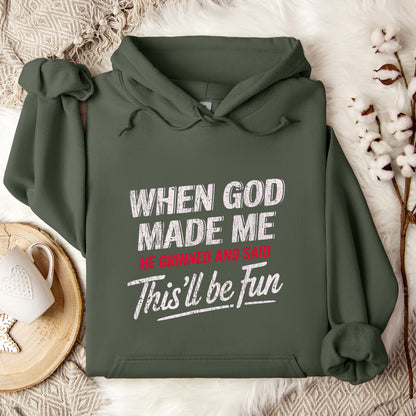 When God Made Me He Grinned And Said This'll Be Fun 08 Hoodie