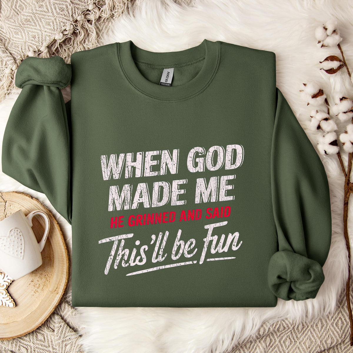 When God Made Me He Grinned And Said This'll Be Fun 08 Sweatshirt