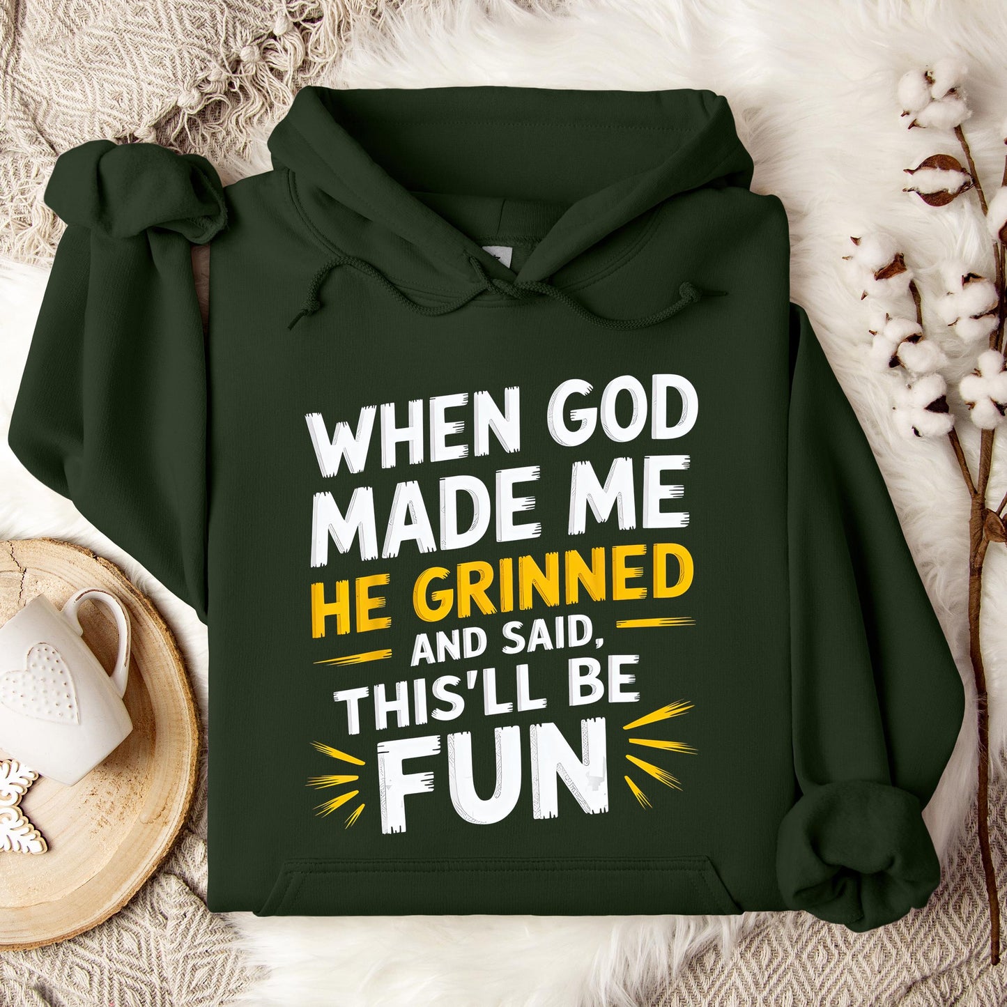 When God Made Me He Grinned And Said This'll Be Fun 10 Hoodie