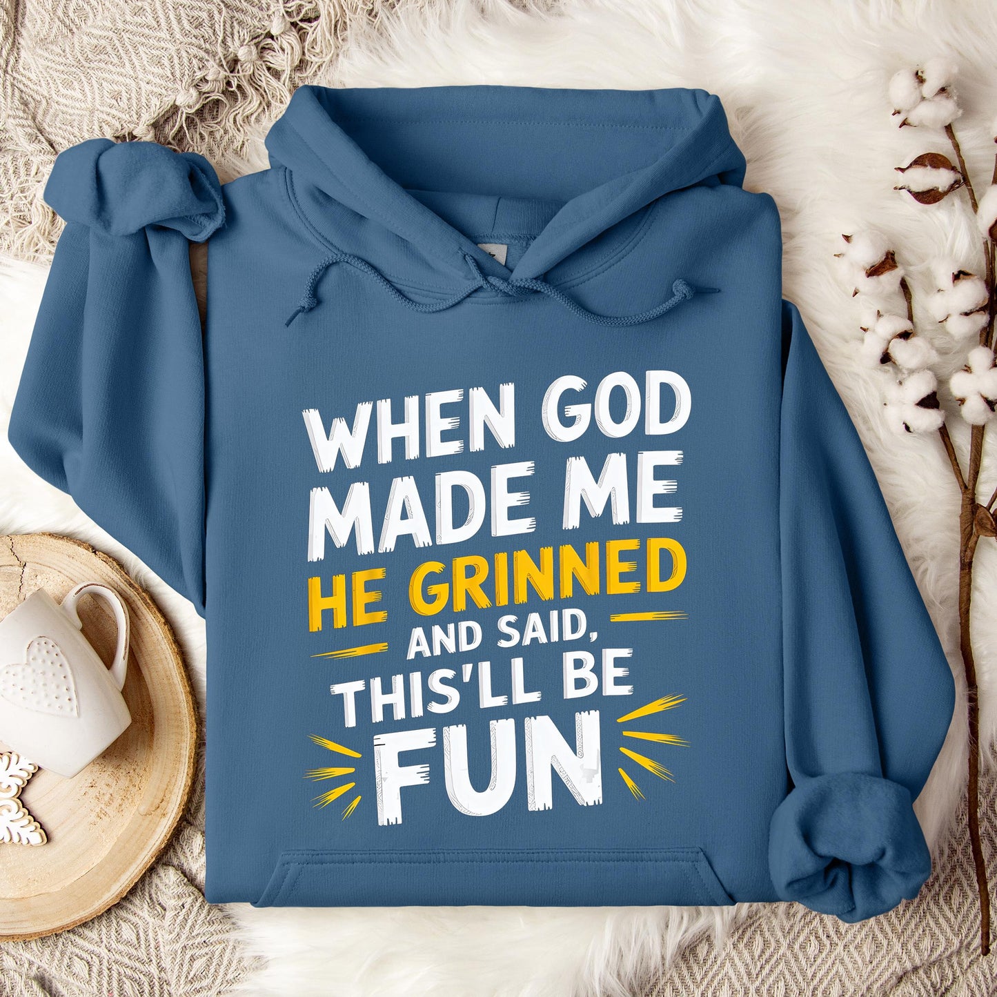 When God Made Me He Grinned And Said This'll Be Fun 10 Hoodie