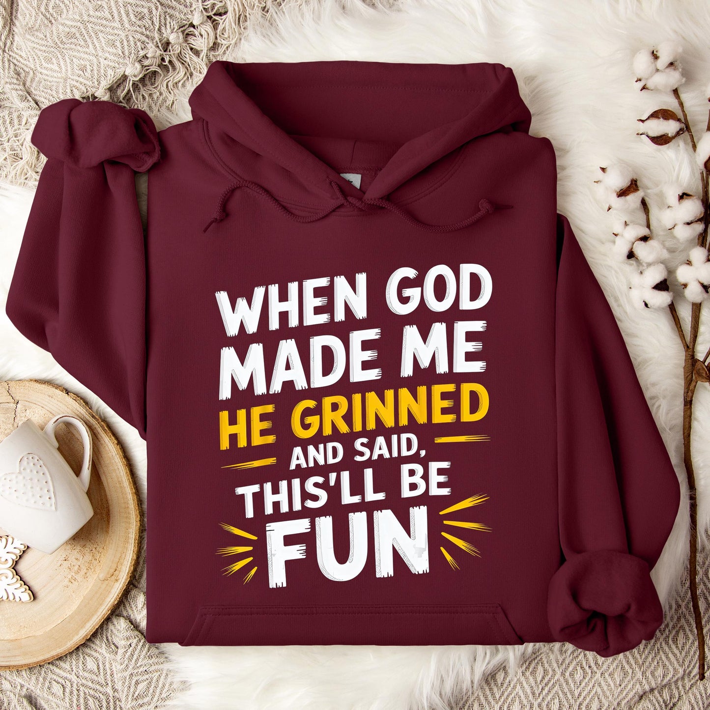When God Made Me He Grinned And Said This'll Be Fun 10 Hoodie