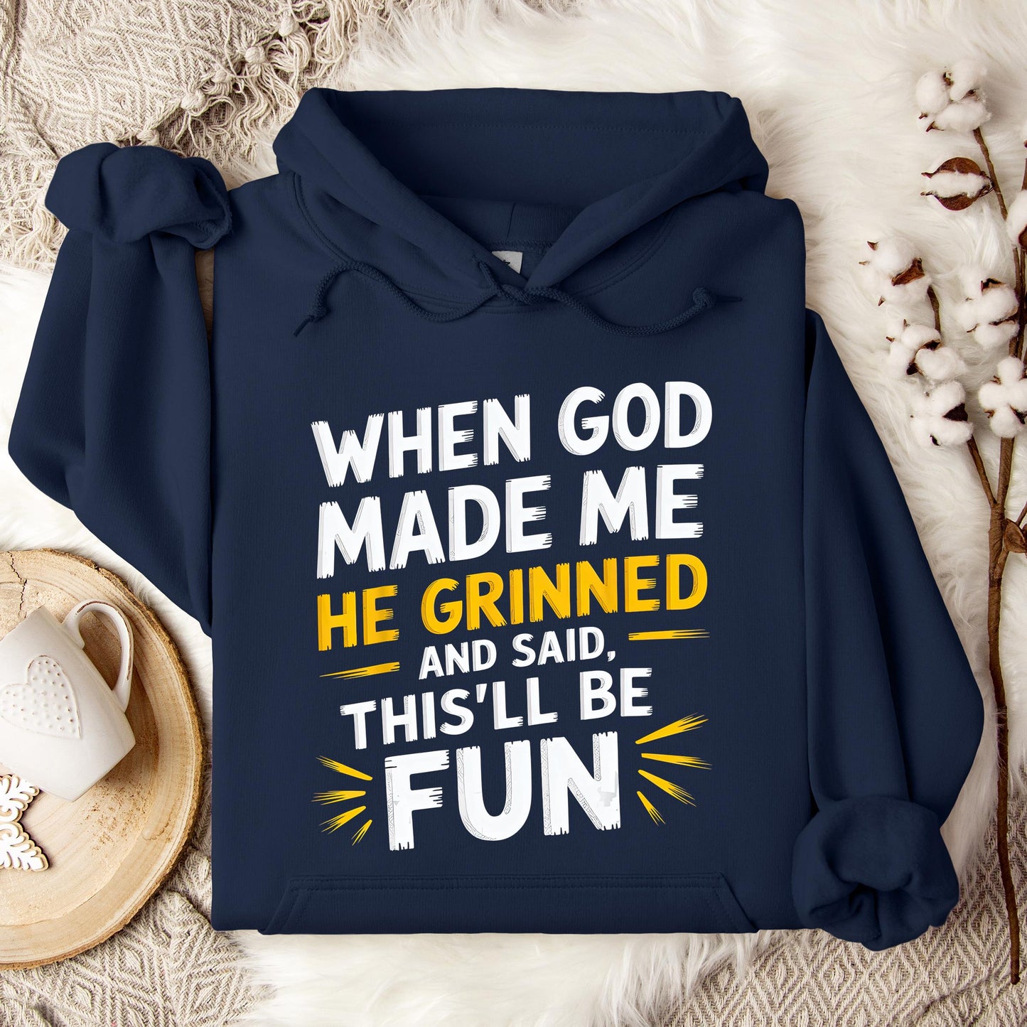 When God Made Me He Grinned And Said This'll Be Fun 10 Hoodie