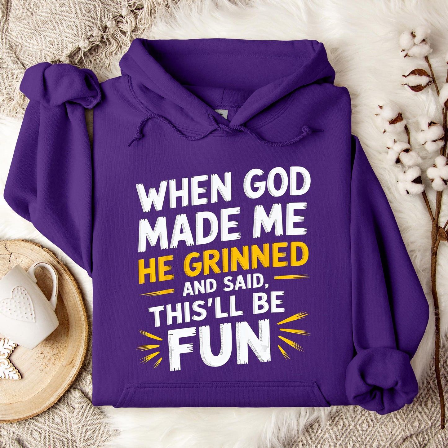 When God Made Me He Grinned And Said This'll Be Fun 10 Hoodie