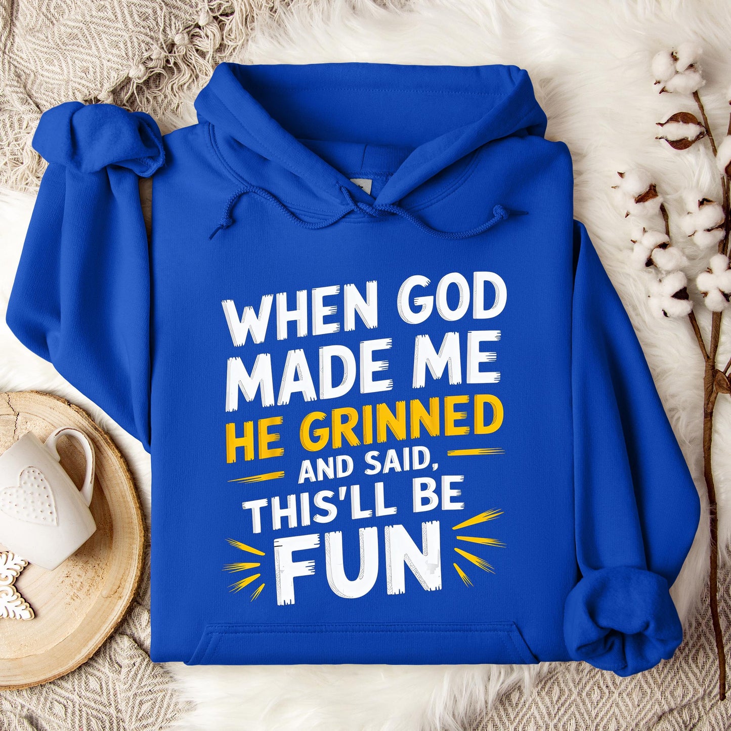 When God Made Me He Grinned And Said This'll Be Fun 10 Hoodie