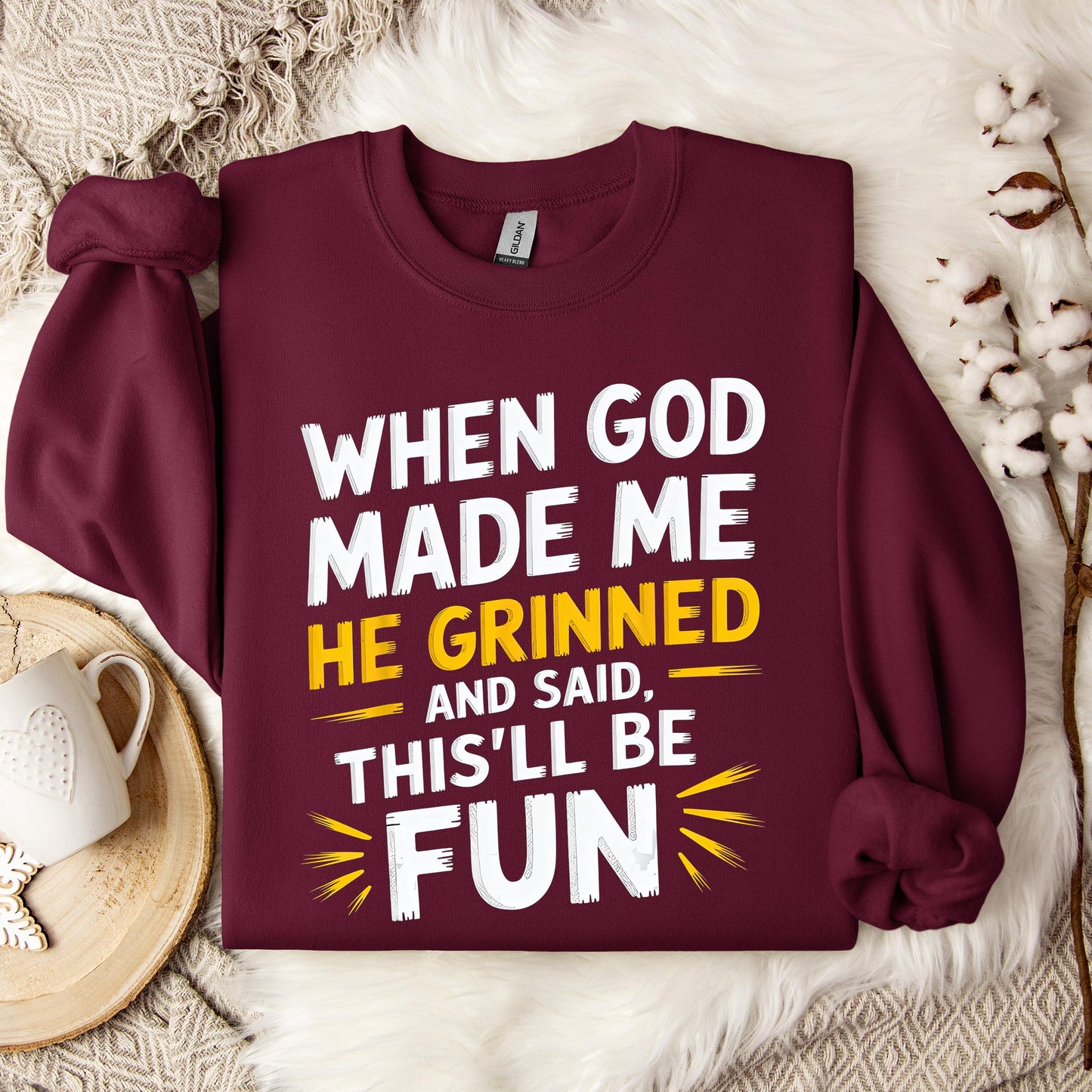 When God Made Me He Grinned And Said This'll Be Fun 10 Sweatshirt
