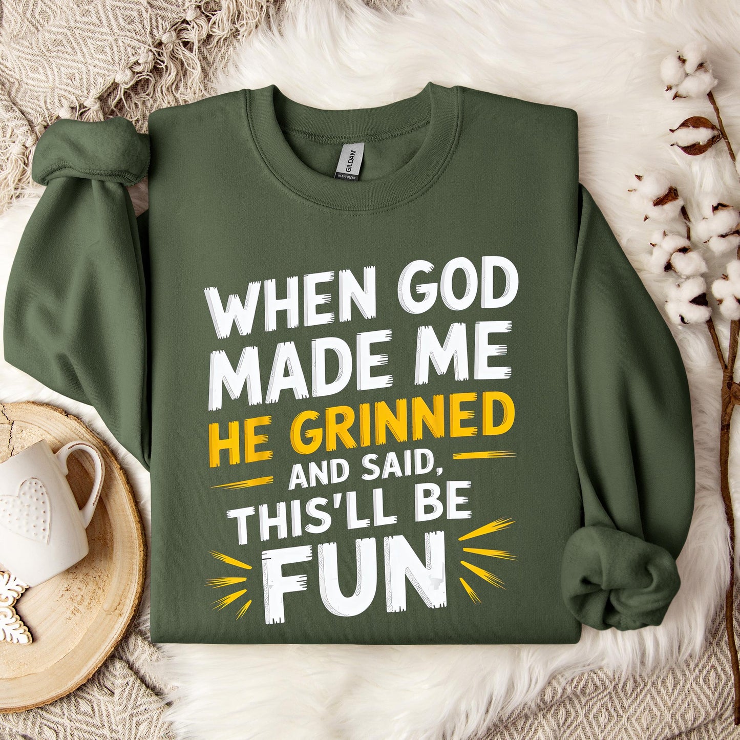 When God Made Me He Grinned And Said This'll Be Fun 10 Sweatshirt