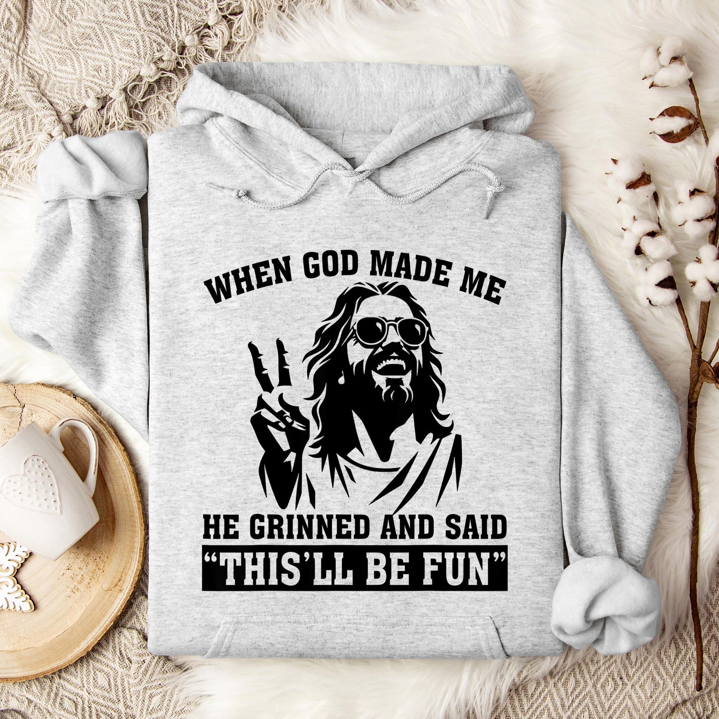 When God Made Me He Grinned And Said This'll Be Fun 11 Hoodie