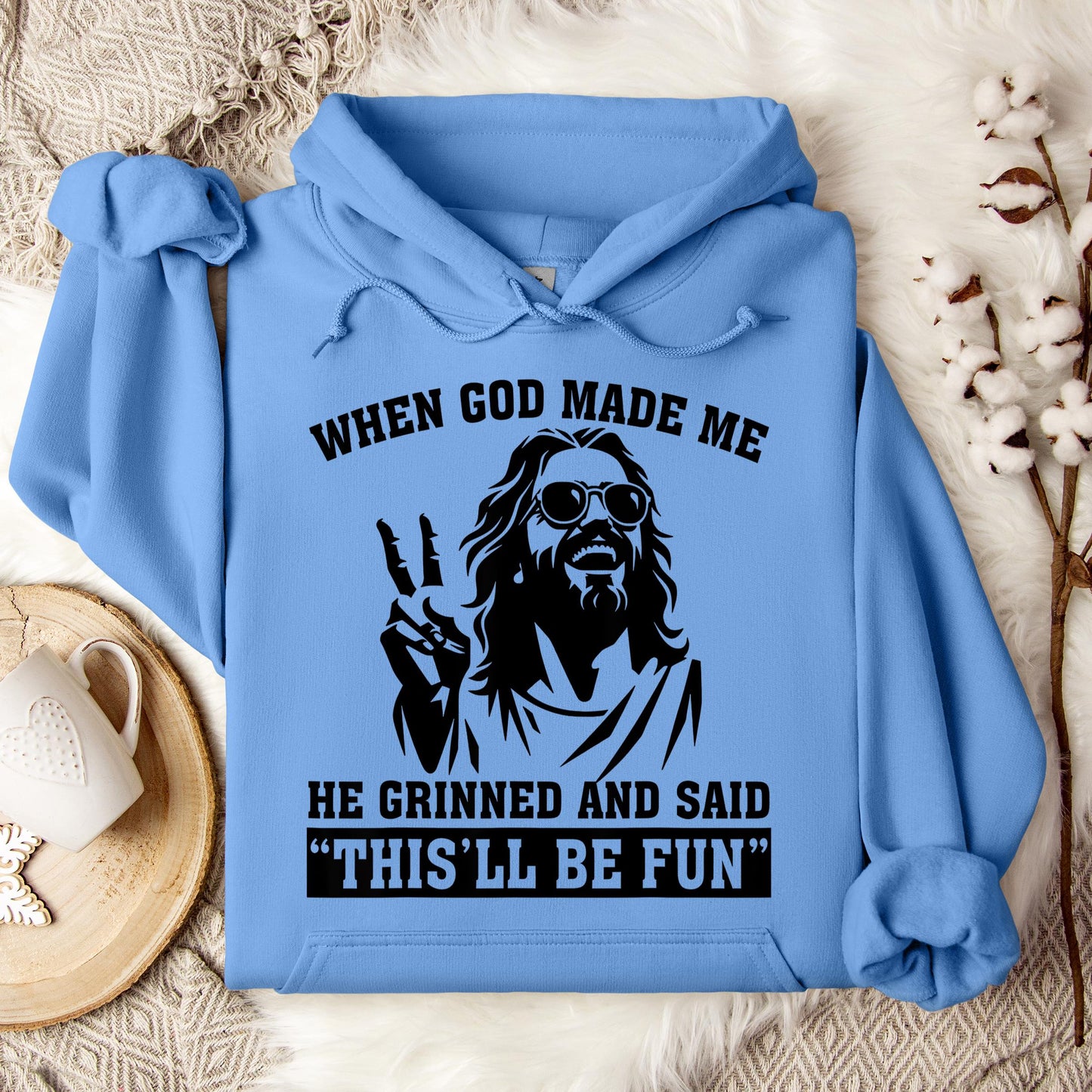 When God Made Me He Grinned And Said This'll Be Fun 11 Hoodie