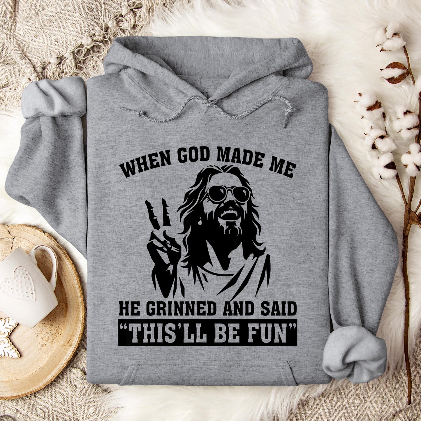 When God Made Me He Grinned And Said This'll Be Fun 11 Hoodie