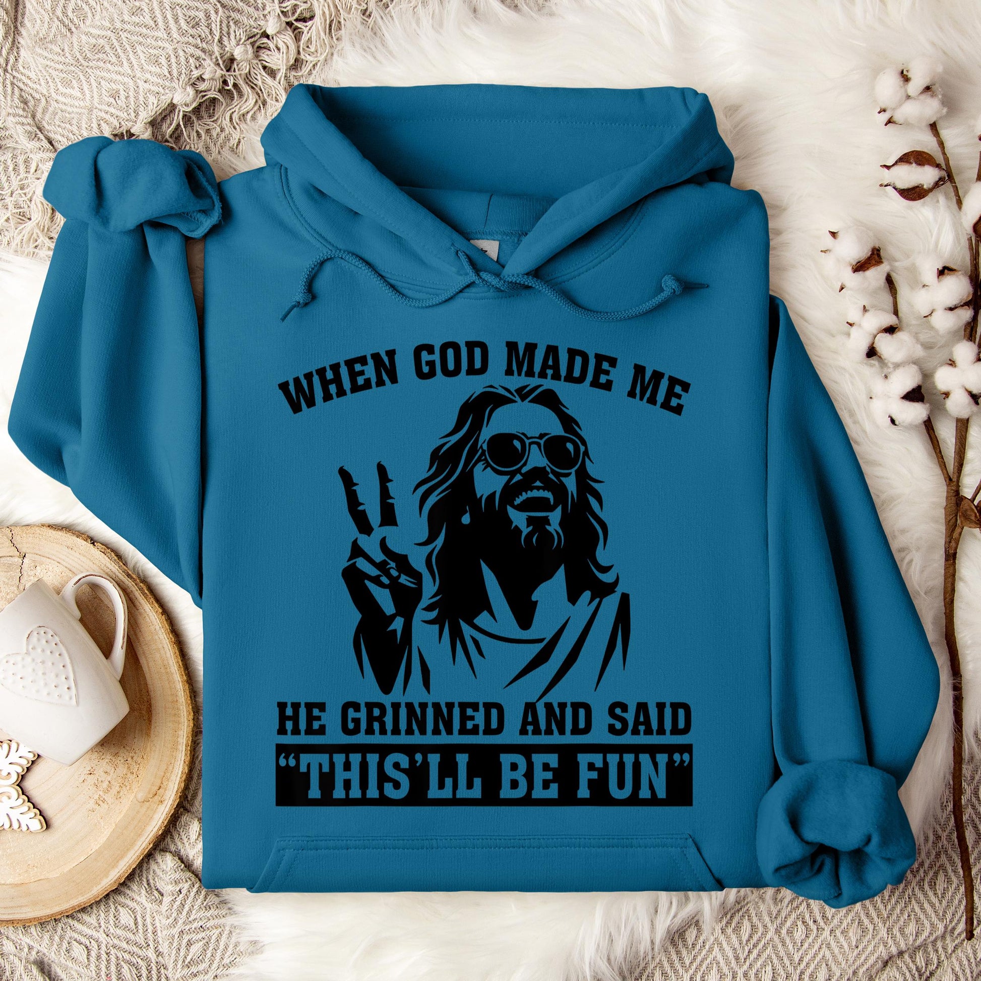 When God Made Me He Grinned And Said This'll Be Fun 11 Hoodie