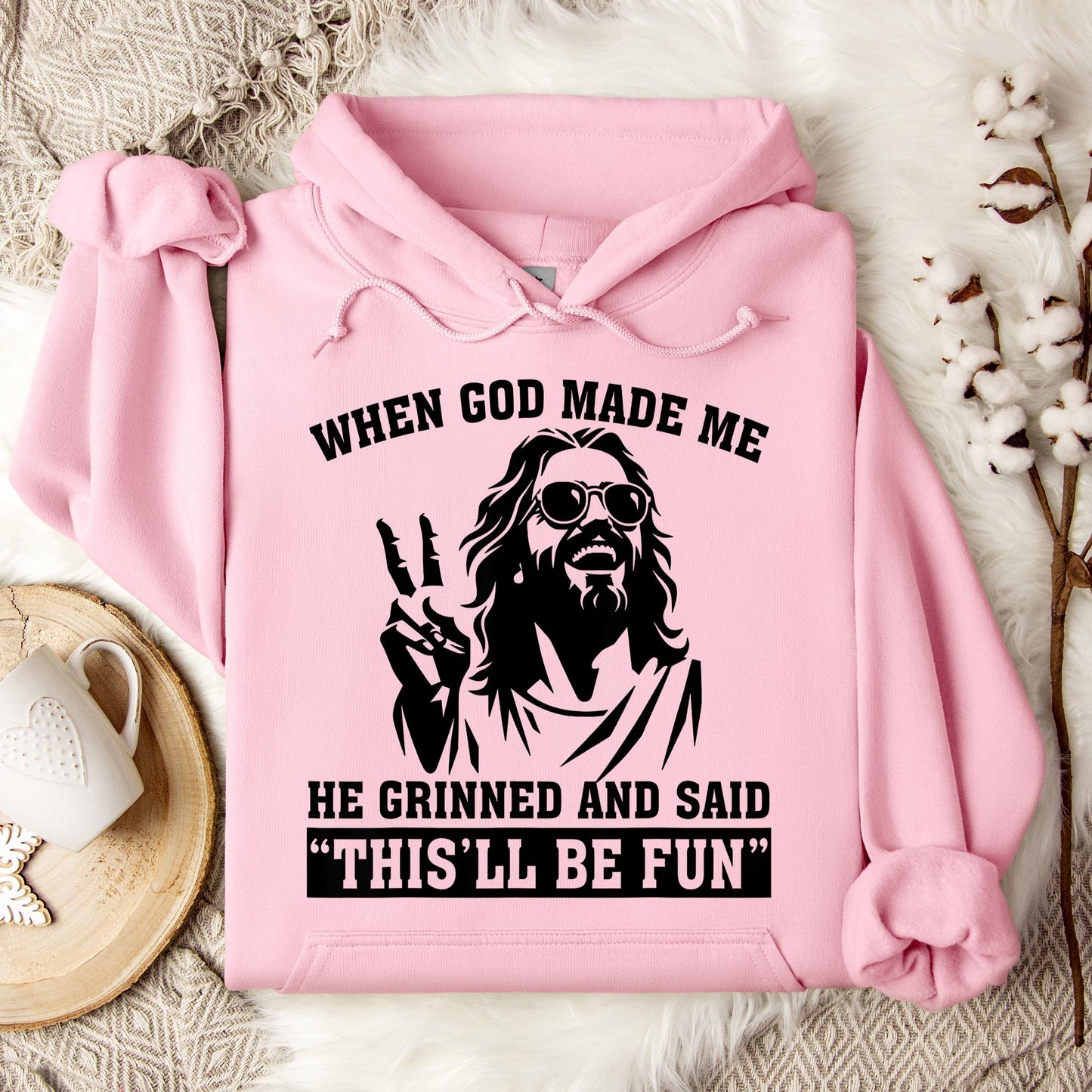 When God Made Me He Grinned And Said This'll Be Fun 11 Hoodie