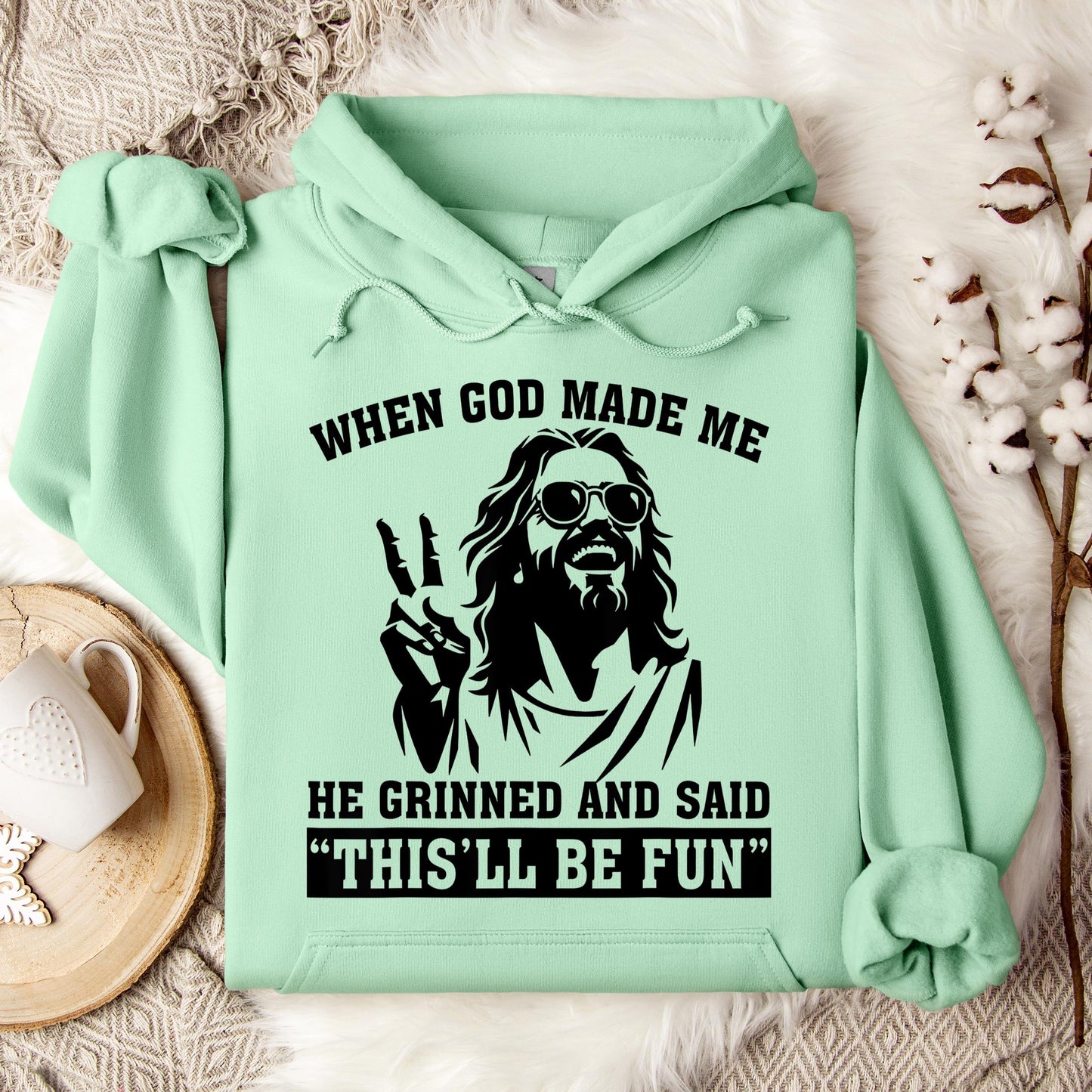When God Made Me He Grinned And Said This'll Be Fun 11 Hoodie