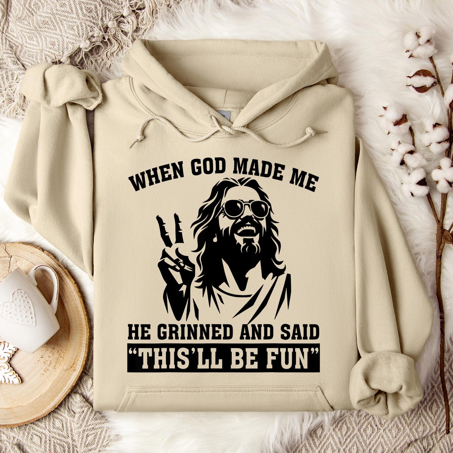 When God Made Me He Grinned And Said This'll Be Fun 11 Hoodie