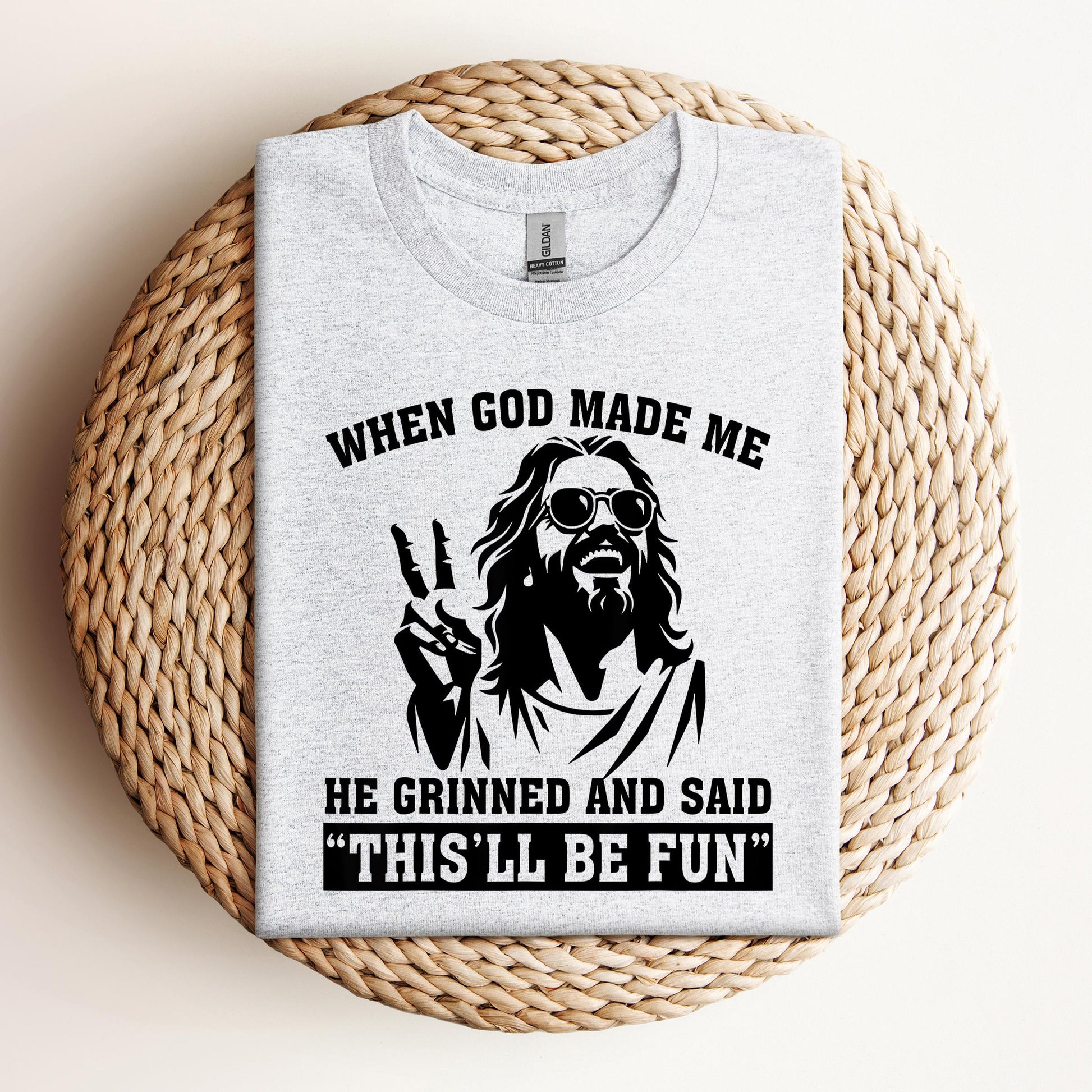 When God Made Me He Grinned And Said This'll Be Fun 11