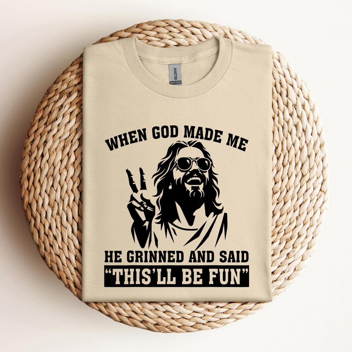 When God Made Me He Grinned And Said This'll Be Fun 11