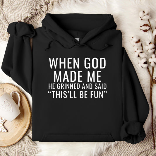 When God Made Me He Grinned And Said This'll Be Fun 12 Hoodie