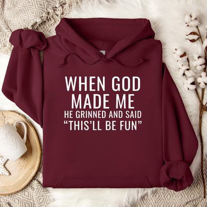 When God Made Me He Grinned And Said This'll Be Fun 12 Hoodie