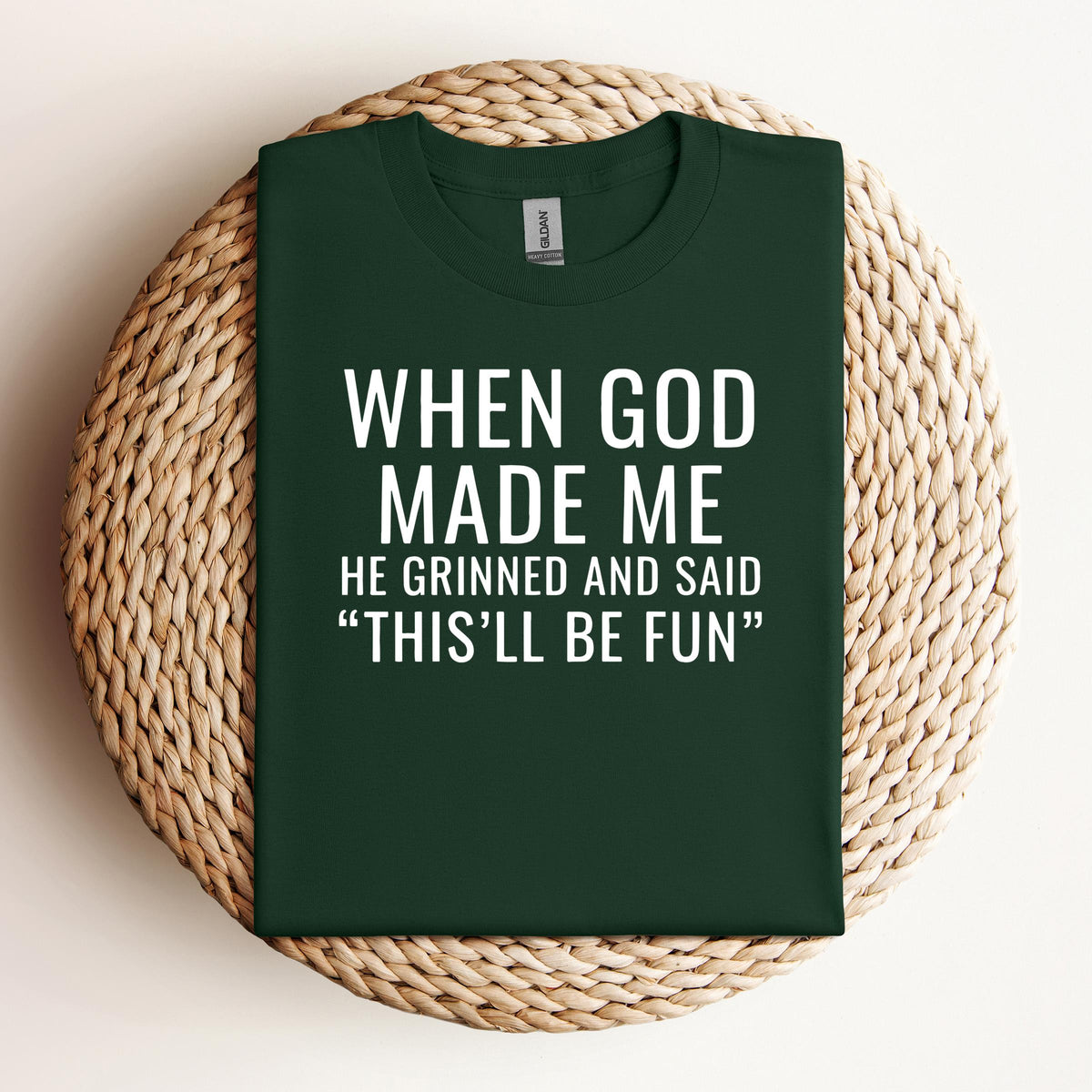 When God Made Me He Grinned And Said This'll Be Fun 12