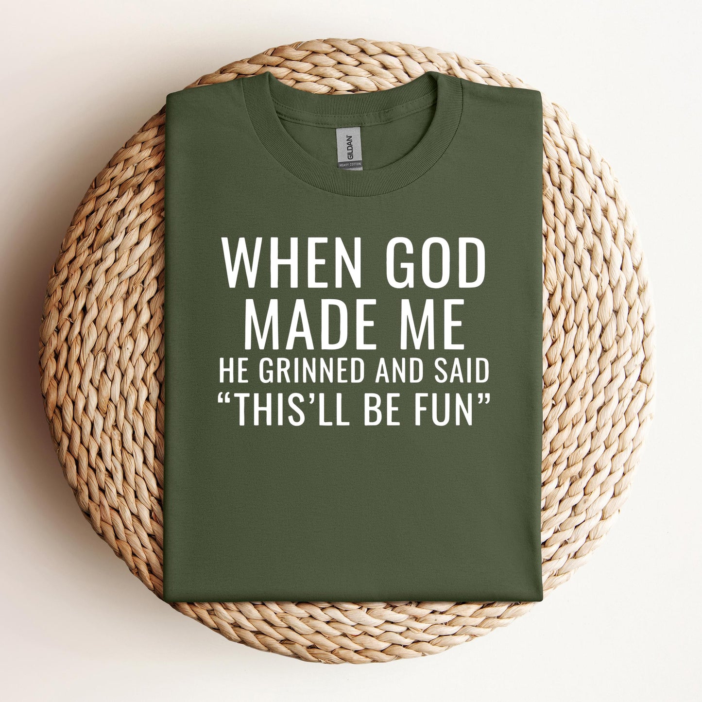 When God Made Me He Grinned And Said This'll Be Fun 12