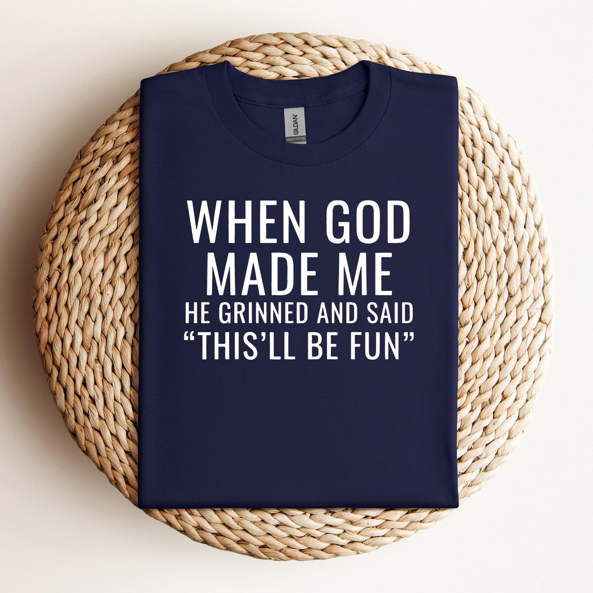 When God Made Me He Grinned And Said This'll Be Fun 12