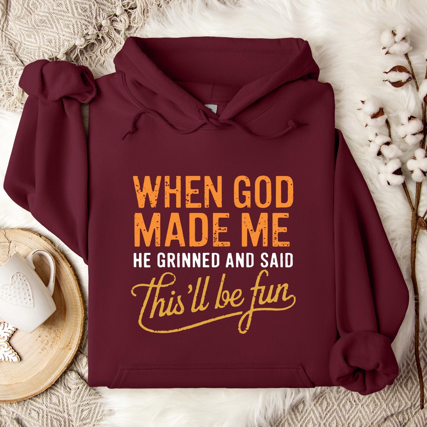 When God Made Me He Grinned And Said This'll Be Fun 13 Hoodie