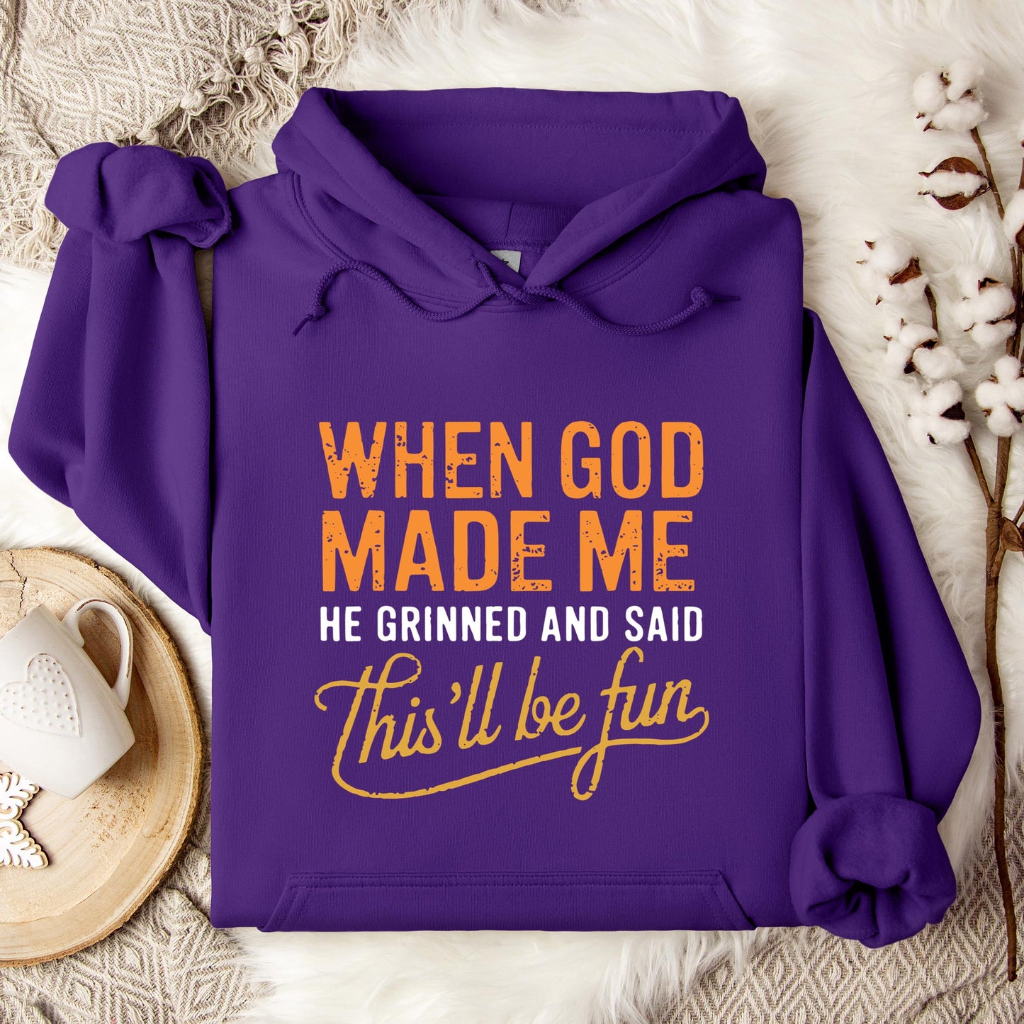 When God Made Me He Grinned And Said This'll Be Fun 13 Hoodie