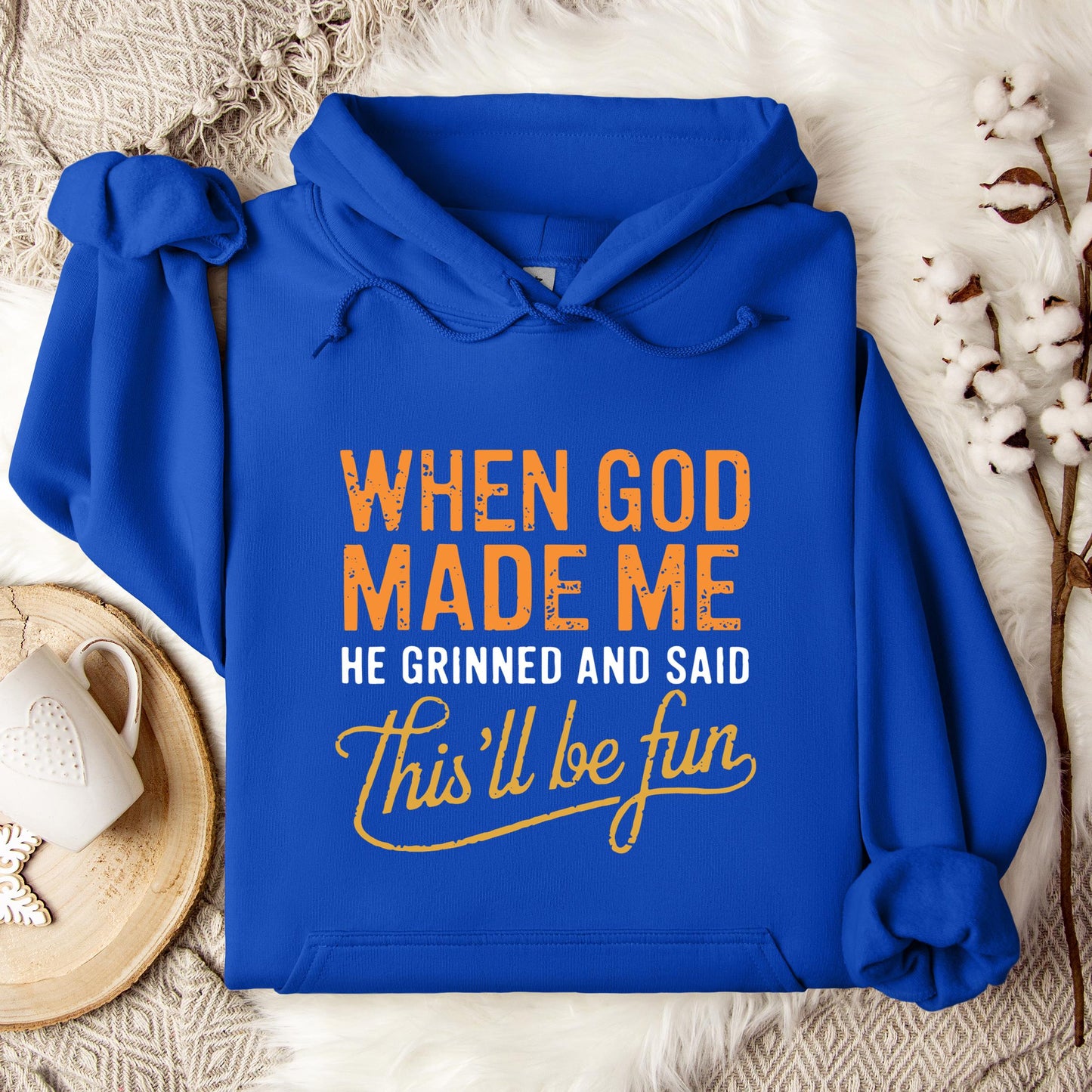 When God Made Me He Grinned And Said This'll Be Fun 13 Hoodie