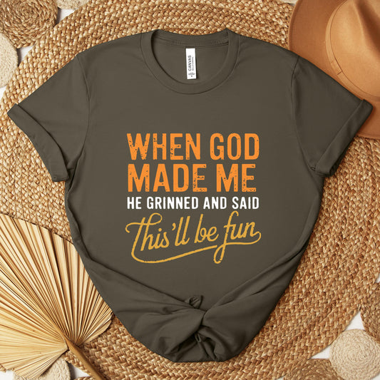 When God Made Me He Grinned And Said This'll Be Fun 13 Premium T-shirt