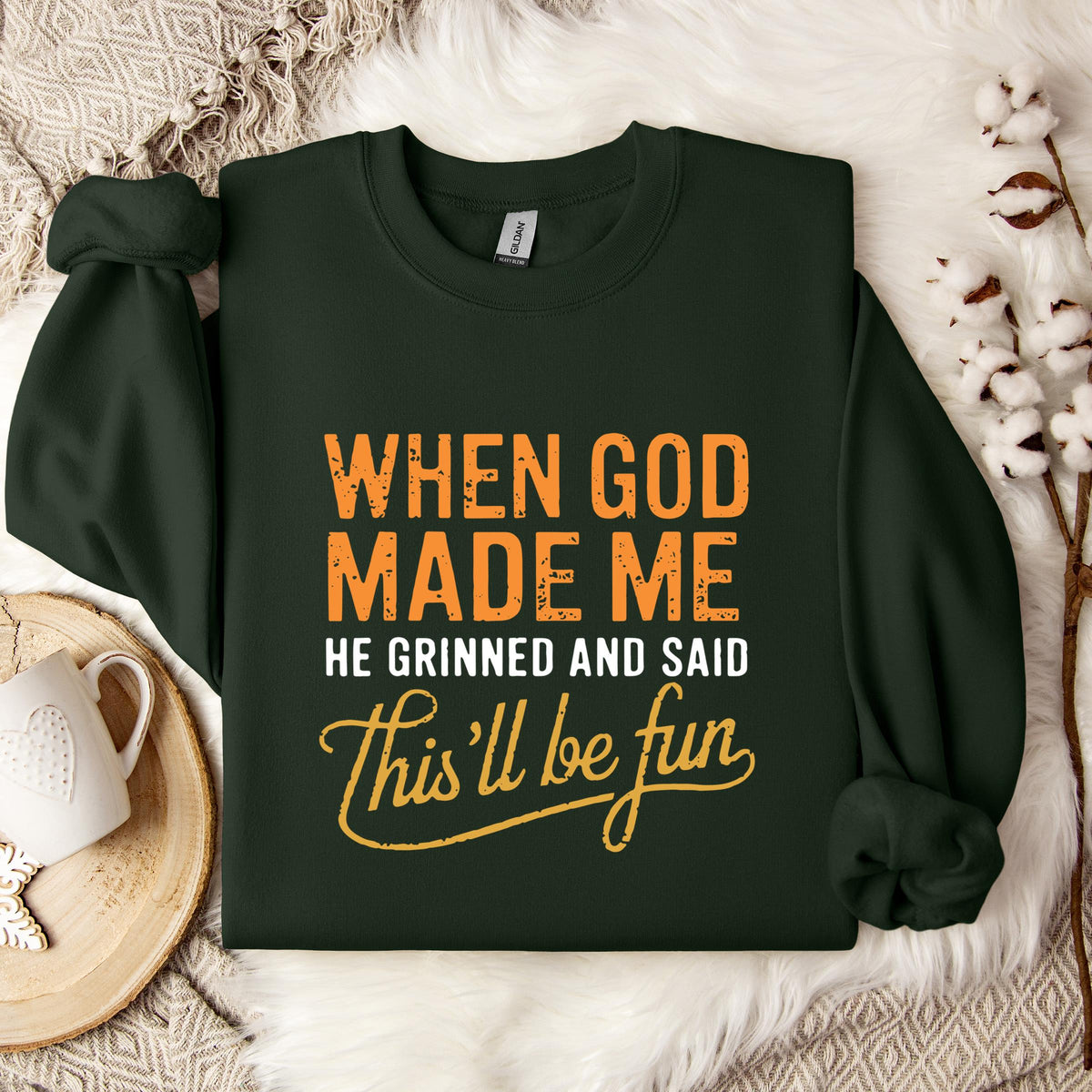 When God Made Me He Grinned And Said This'll Be Fun 13 Sweatshirt
