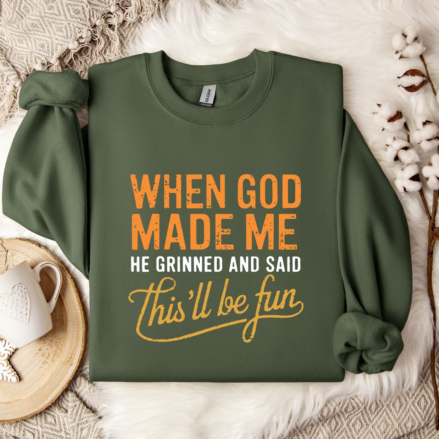 When God Made Me He Grinned And Said This'll Be Fun 13 Sweatshirt